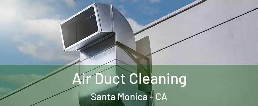  Air Duct Cleaning Santa Monica - CA
