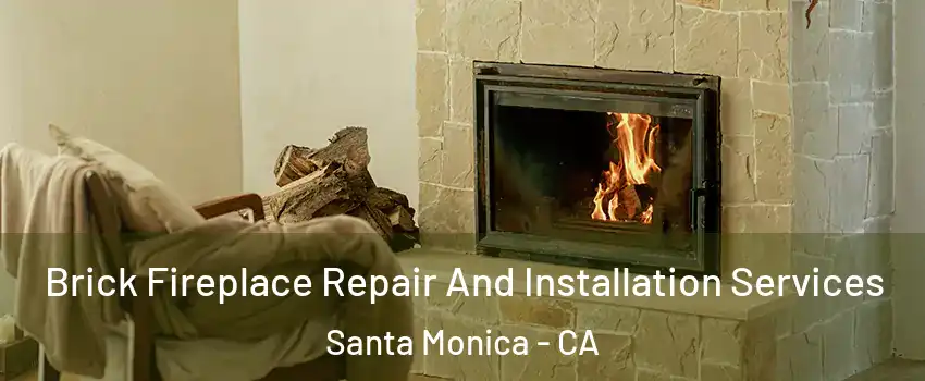  Brick Fireplace Repair And Installation Services Santa Monica - CA