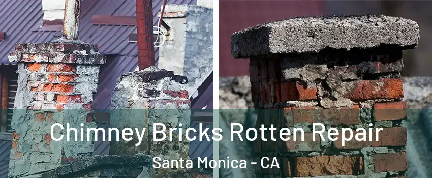  Chimney Bricks Rotten Repair Santa Monica - CA
