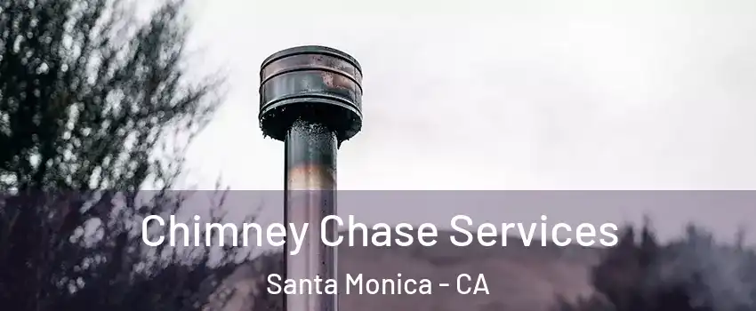  Chimney Chase Services Santa Monica - CA