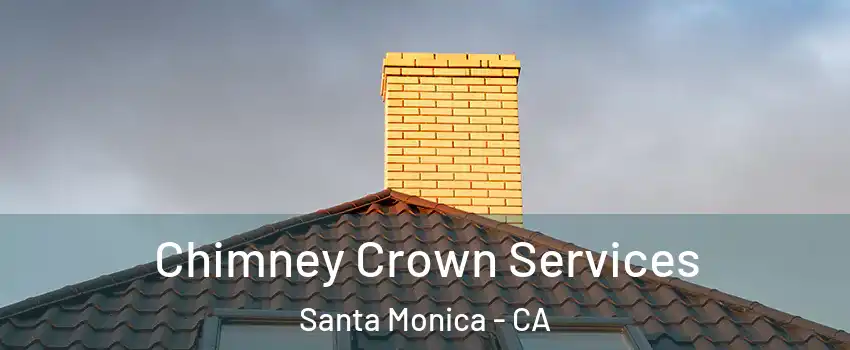 Chimney Crown Services Santa Monica - CA