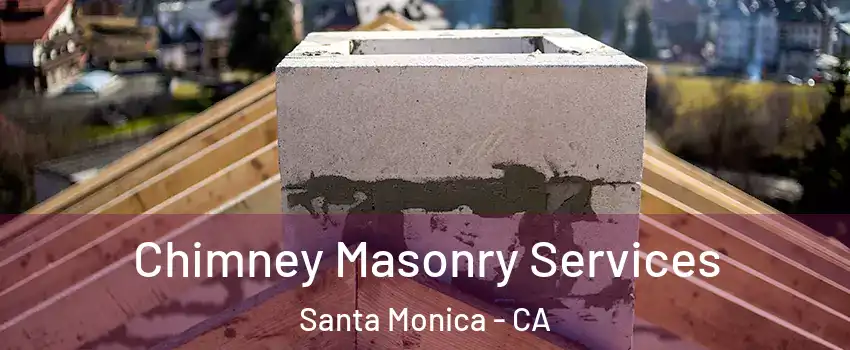  Chimney Masonry Services Santa Monica - CA