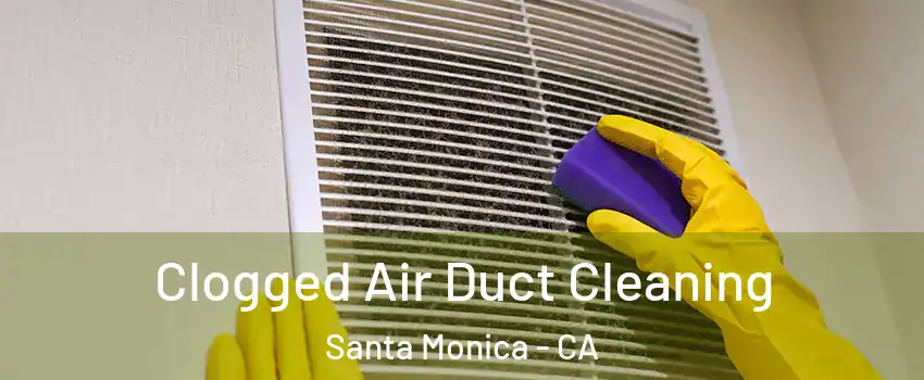  Clogged Air Duct Cleaning Santa Monica - CA