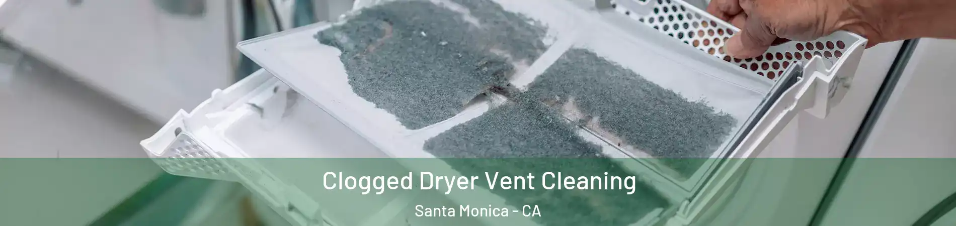  Clogged Dryer Vent Cleaning Santa Monica - CA
