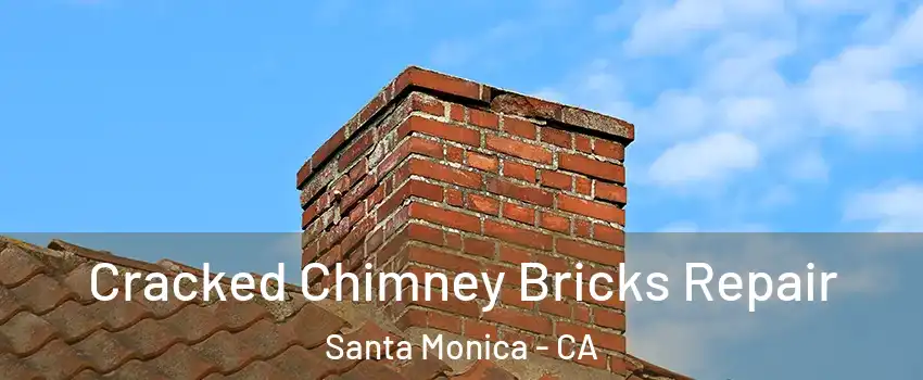  Cracked Chimney Bricks Repair Santa Monica - CA