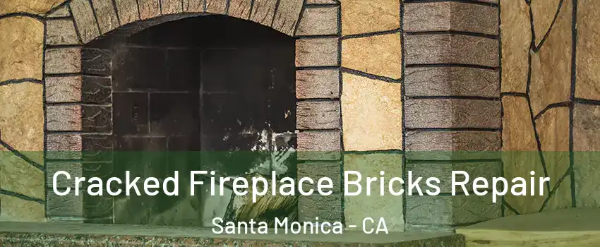  Cracked Fireplace Bricks Repair Santa Monica - CA