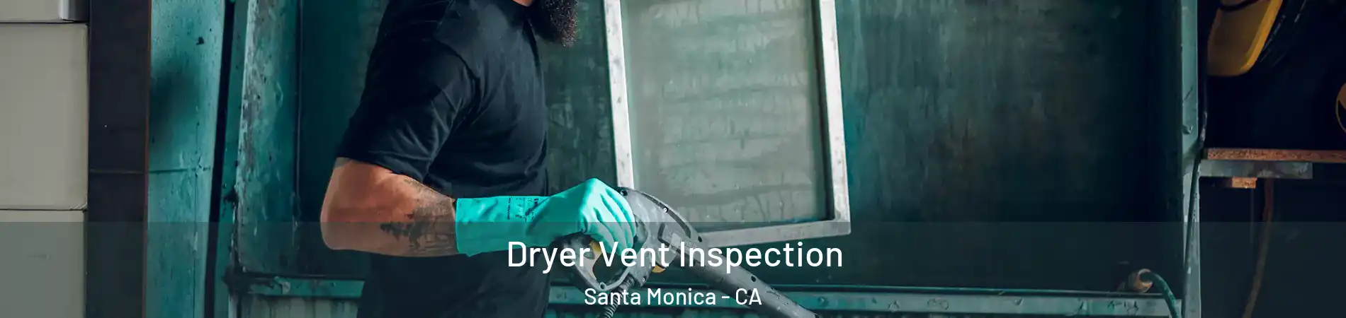  Dryer Vent Inspection Santa Monica - CA