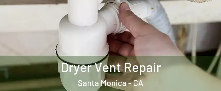  Dryer Vent Repair Santa Monica - CA