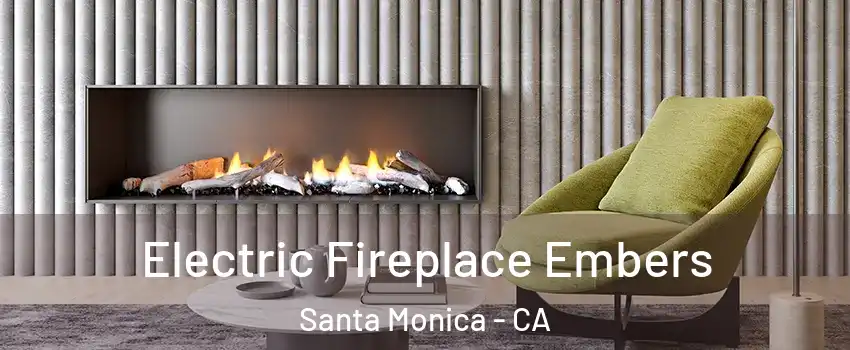  Electric Fireplace Embers Santa Monica - CA