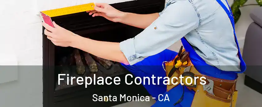  Fireplace Contractors Santa Monica - CA