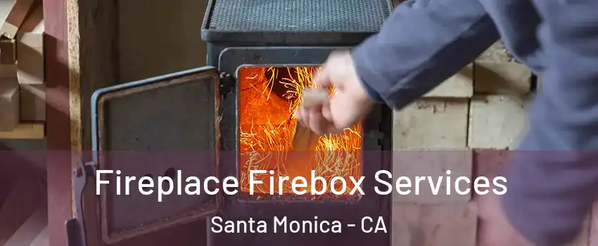  Fireplace Firebox Services Santa Monica - CA