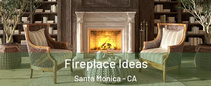  Fireplace Ideas Santa Monica - CA