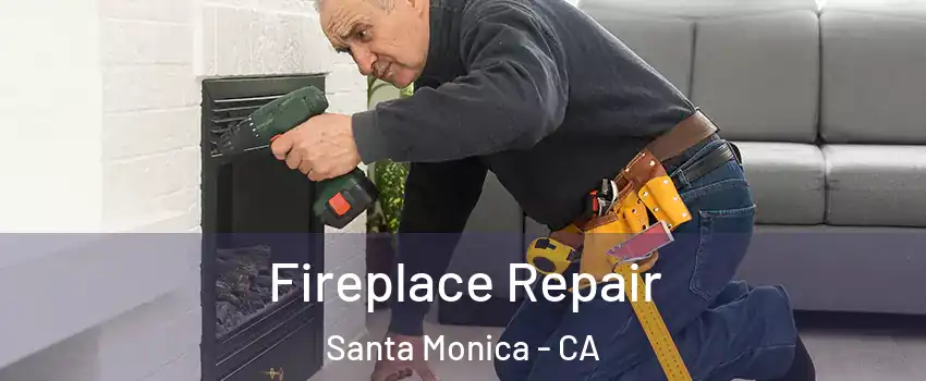 Fireplace Repair Santa Monica - CA