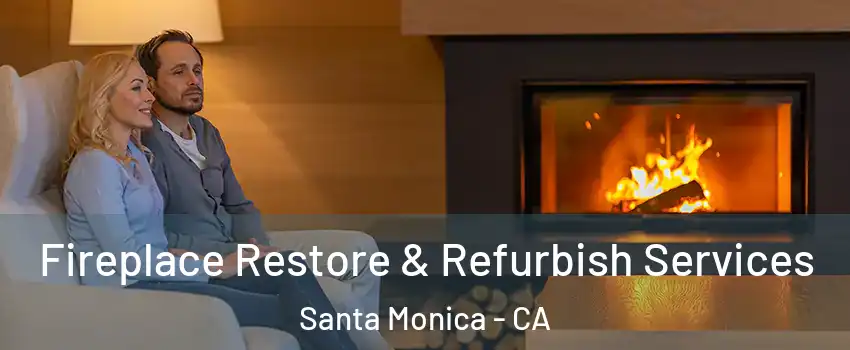  Fireplace Restore & Refurbish Services Santa Monica - CA