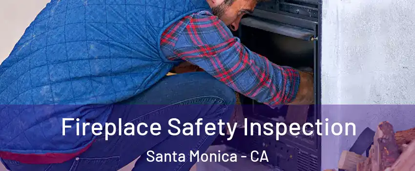  Fireplace Safety Inspection Santa Monica - CA