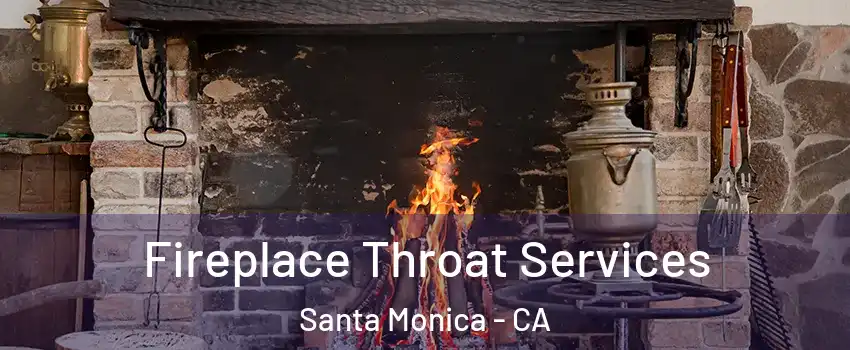  Fireplace Throat Services Santa Monica - CA