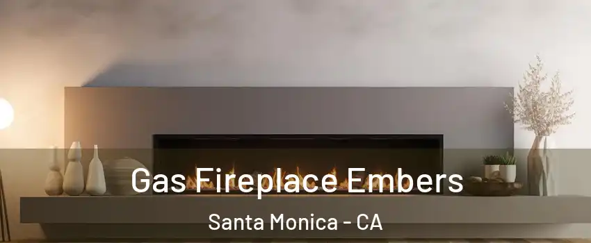  Gas Fireplace Embers Santa Monica - CA