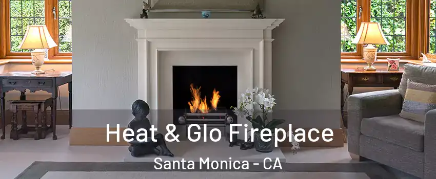  Heat & Glo Fireplace Santa Monica - CA