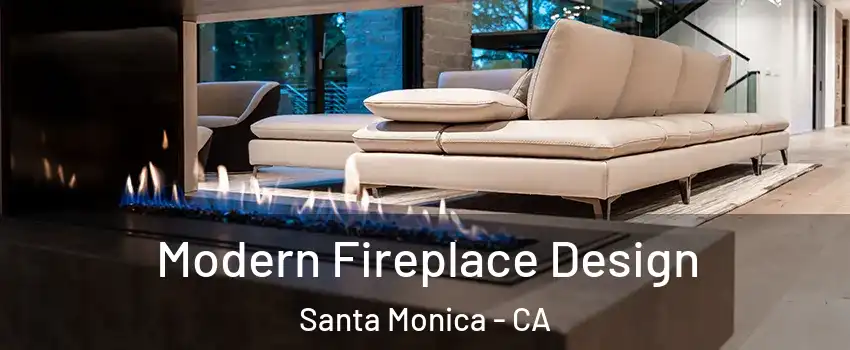  Modern Fireplace Design Santa Monica - CA