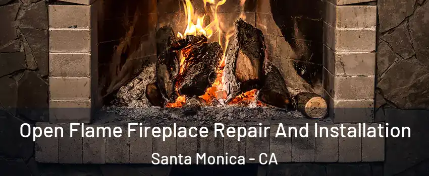  Open Flame Fireplace Repair And Installation Santa Monica - CA