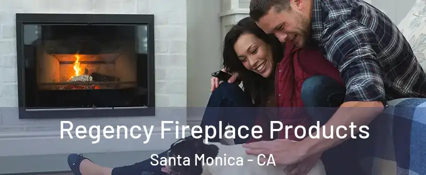  Regency Fireplace Products Santa Monica - CA