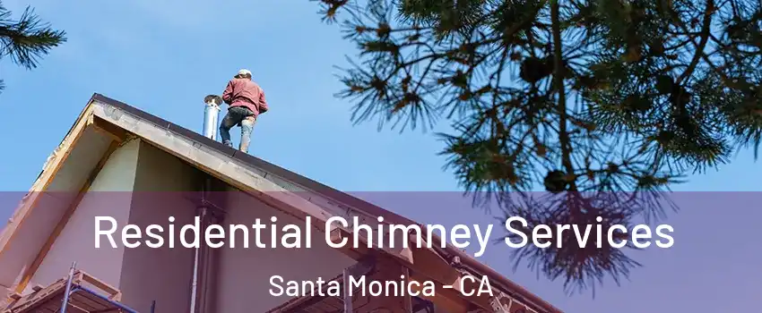  Residential Chimney Services Santa Monica - CA