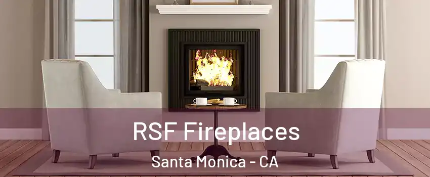  RSF Fireplaces Santa Monica - CA