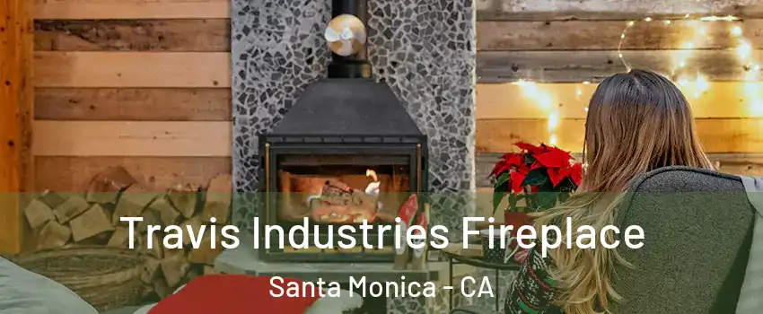  Travis Industries Fireplace Santa Monica - CA