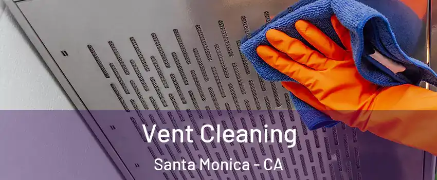  Vent Cleaning Santa Monica - CA