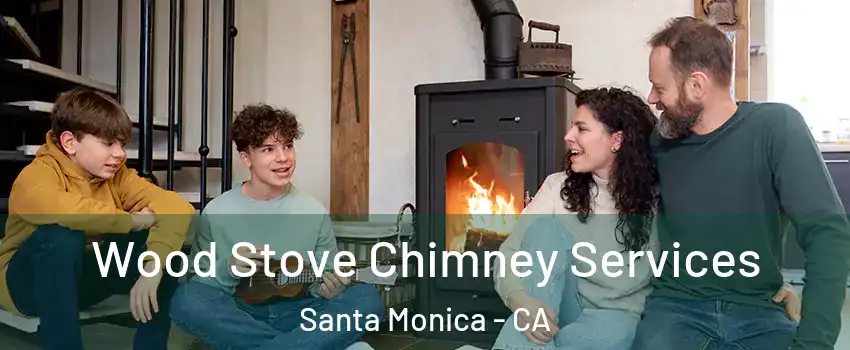  Wood Stove Chimney Services Santa Monica - CA