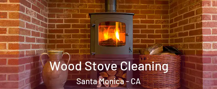  Wood Stove Cleaning Santa Monica - CA