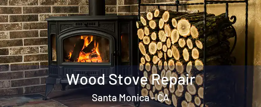  Wood Stove Repair Santa Monica - CA